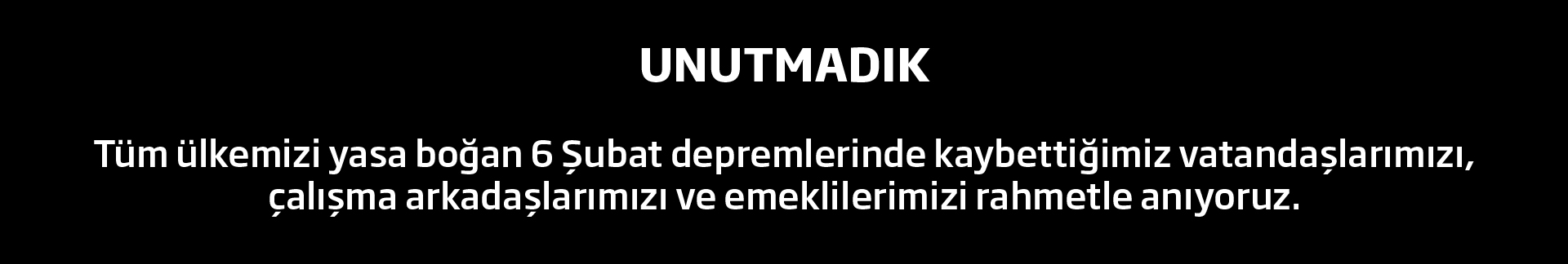 Unutmadık, Tüm ülkemizi yasa boğan 6 Şubat depremlerinde kaybettiğimiz vatandaşlarımızı, çalışma arkadaşlarımızı ve emeklilerimizi rahmetle anıyoruz.