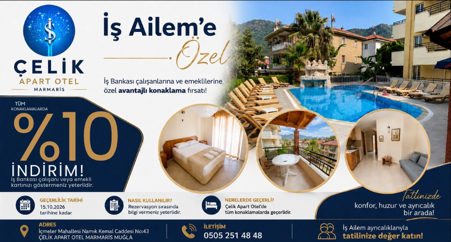 İŞ BANKASI EMEKLİLERİNE ÖZEL MAMARİS ÇELİK APART OTEL' DEN  % 10 İNDİRİM